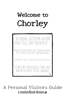 Welcome to Chorley: A Fun DIY Visitors Guide (Welcome to... DIY Visitors Guides)