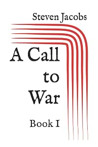 A Call to War: Book I by Steven Jacobs