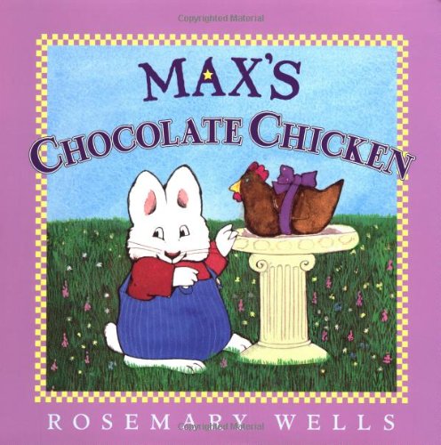 Max's Chocolate Chicken by Rosemary Wells