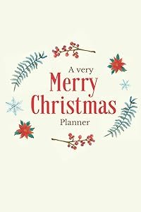 A Very Merry Christmas Planner: A Complete Guide to Stress-Free Holiday. Organize&Schedule Your Shopping. Plan Your Christmas Activities. Plan All The ... Great Gift Idea for Wife, Mum. White