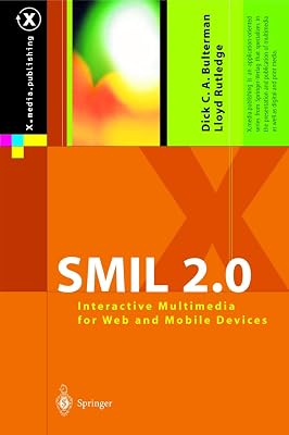 SMIL 2.0: Flexible Multimedia for Web, Mobile Devices and Daisy Talking Books (X.media.publishing)