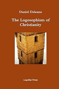 The Logosophism of Christianity (Written in Early Aramaic) by Daniel Deleanu