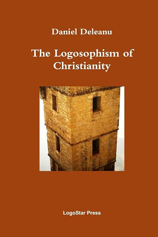 The Logosophism of Christianity (Written in Early Aramaic) by Daniel Deleanu
