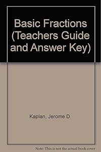 Basic Fractions (Teachers Guide and Answer Key) by Jerome D. Kaplan