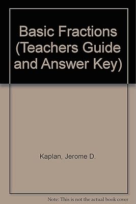 Basic Fractions (Teachers Guide and Answer Key)