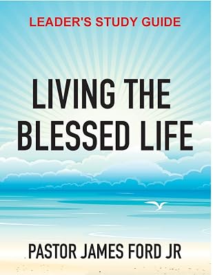 LIVING THE BLESSED LIFE LEADER'S STUDY GUIDE
