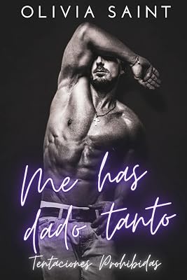 Me has dado tanto: Novela Romántica (Tentaciones Prohibidas) (Spanish Edition)