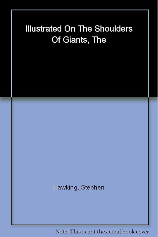 The Illustrated On the Shoulders of Giants: The Great Works of Physics and Astronomy by Stephen Hawking
