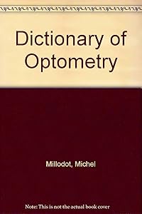 Dictionary of Optometry by Michel Millodot