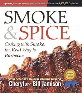 Smoke &amp; Spice: Cooking With Smoke, the Real Way to Barbecue