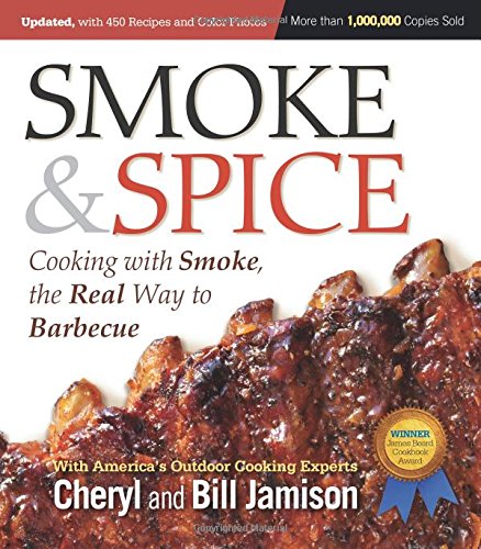 Smoke &amp; Spice: Cooking With Smoke, the Real Way to Barbecue by Cheryl Alters Jamison