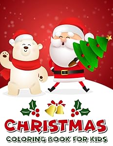 Christmas Coloring Book For Kids: Fun Christmas Present for kids and toddlers, 50 pages of coloring fun with Santa, Snowmen, and Reindeer. by Blue River Press Publishing