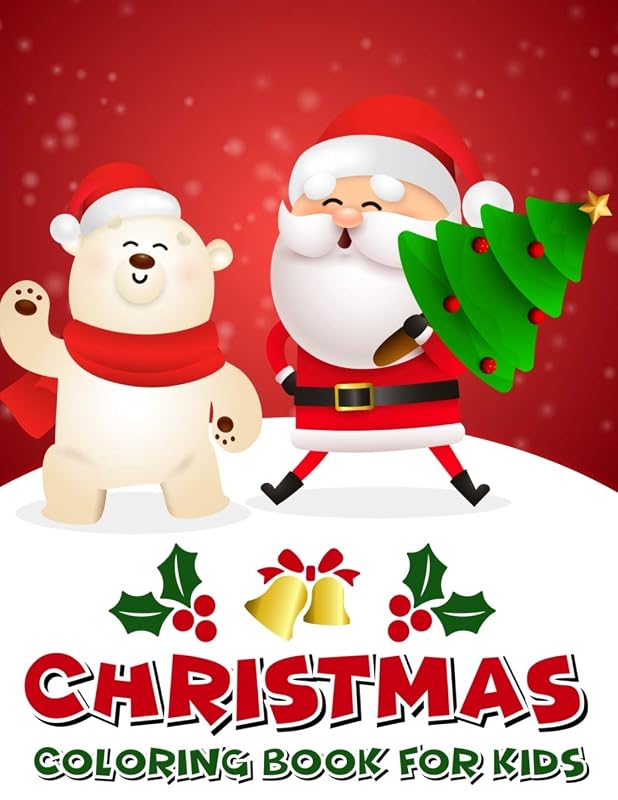 Christmas Coloring Book For Kids: Fun Christmas Present for kids and toddlers, 50 pages of coloring fun with Santa, Snowmen, and Reindeer. by Blue River Press Publishing