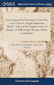 Facts Opposed to Falsehood, in the Prize Cause Clarissa, Supply Simmonds, Master; Taken by the Daphne Letter of Marque, of Aldborough, Thomas Abbott, Commander