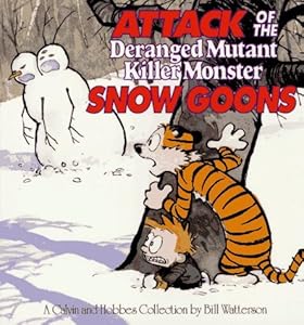 Attack of the Deranged Mutant Killer Monster Snow Goons (Calvin & Hobbes) by Bill Watterson