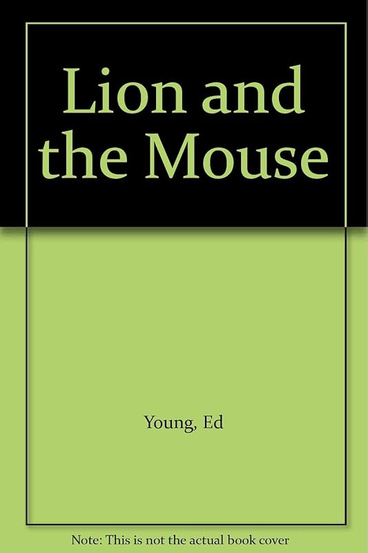 The Lion and the mouse: An Aesop fable by Ed Young