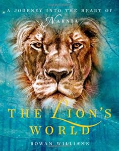 The Lion's World: A Journey into the Heart of Narnia