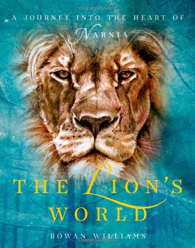 The Lion's World: A Journey into the Heart of Narnia by Rowan Williams