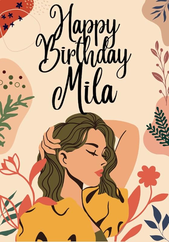Happy Birthday Mila: Large Birthday Cool Coloring Book For Girls, Children, Kids, Teens Ages 8-12,9-11,8-10,9-12,9-14 Year Old, Best Gift, ... See All My Birthday Books (Girl 9-18 age) by Benjamin Wise