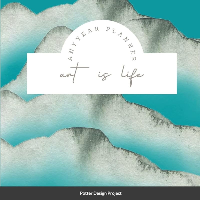 Art is Life Any Year Planner by Potter Design Project