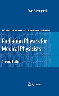 Radiation Physics for Medical Physicists (Biological and Medical Physics, Biomedical Engineering)