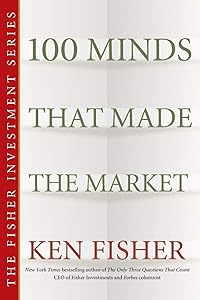 100 Minds That Made the Market by Ken Fisher