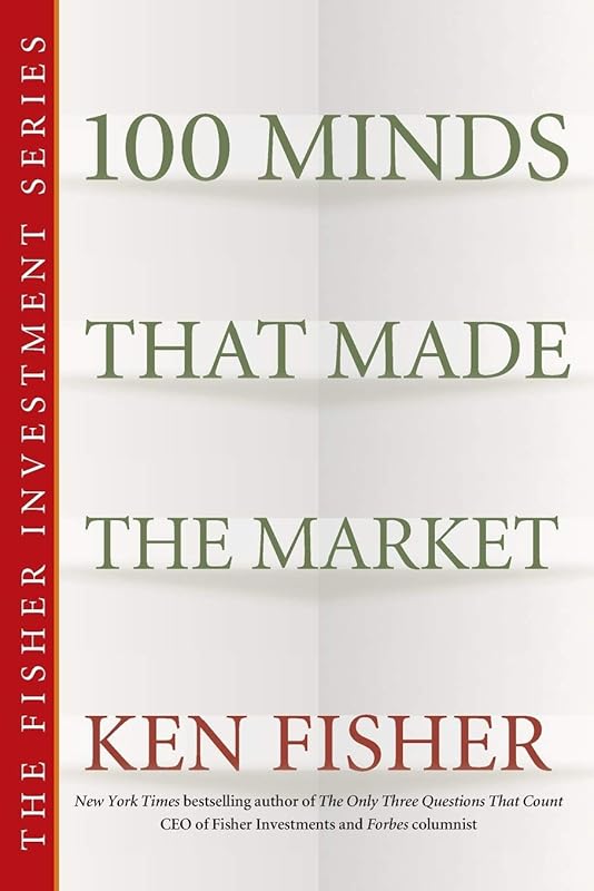 100 Minds That Made the Market by Ken Fisher