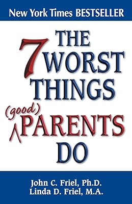 The 7 Worst Things Good Parents Do