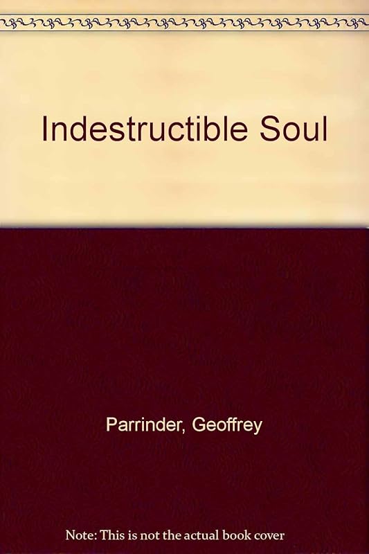 The indestructible soul;: The nature of man and life after death in Indian thought by Edward Geoffrey Parrinder