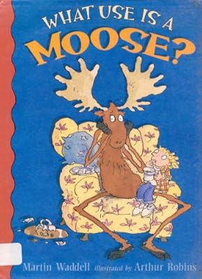 What Use Is a Moose?