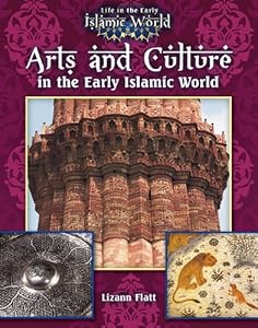 Arts and Culture in the Early Islamic World