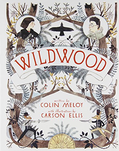 Wildwood: The Wildwood Chronicles, Book I by Colin Meloy