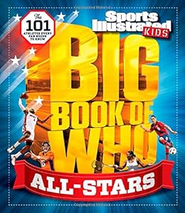 Sports Illustrated Kids Big Book of Who: ALL-STARS: The 101 Stars Every Fan Needs to Know