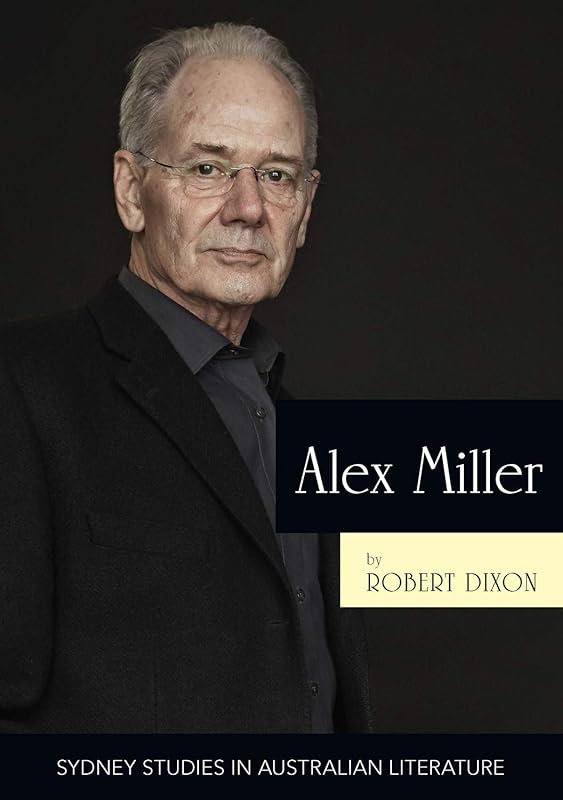 Alex Miller: The ruin of time (Sydney Studies in Australian Literature) by Robert Dixon