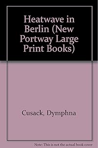 Heatwave in Berlin (New Portway Large Print Books) by Dymphna Cusack