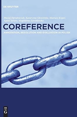Coreference: Annotation, Resolution and Evaluation in Polish