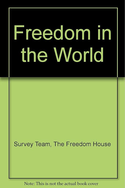 Freedom in the World by The Freedom House Survey Team