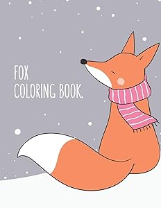 Fox Coloring Book: Fox Lover Gifts for Toddlers, Kids Ages 4-8, Girls Ages 8-12 or Adult Relaxation | Cute Stress Relief Animal Birthday Coloring Book Made in USA