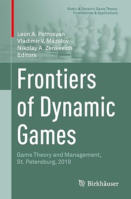 Frontiers of Dynamic Games: Game Theory and Management, St. Petersburg, 2019 (Static & Dynamic Game Theory: Foundations & Applications)