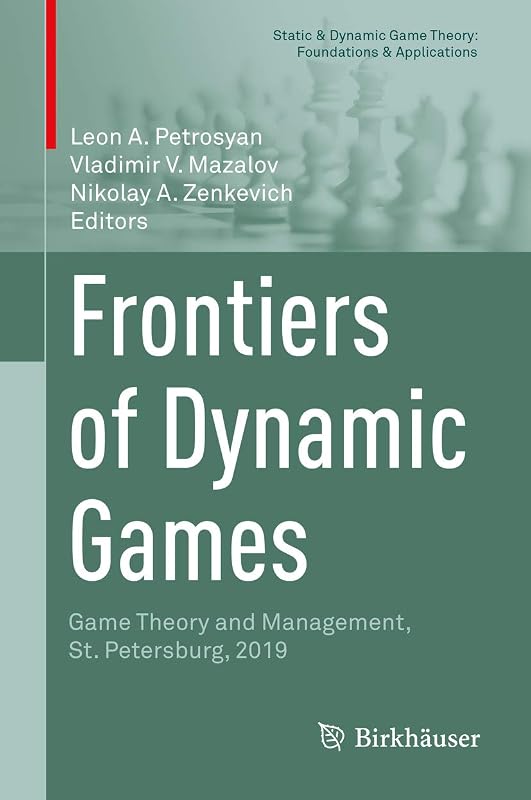 Frontiers of Dynamic Games: Game Theory and Management, St. Petersburg, 2019 (Static & Dynamic Game Theory: Foundations & Applications) by Leon A. Petrosyan