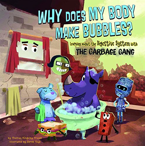 Why Does My Body Make Bubbles?: Learning about the Digestive System with the Garbage Gang by Thomas Kingsley Troupe 
			
			
		
		
		
       	 
       		
       			,