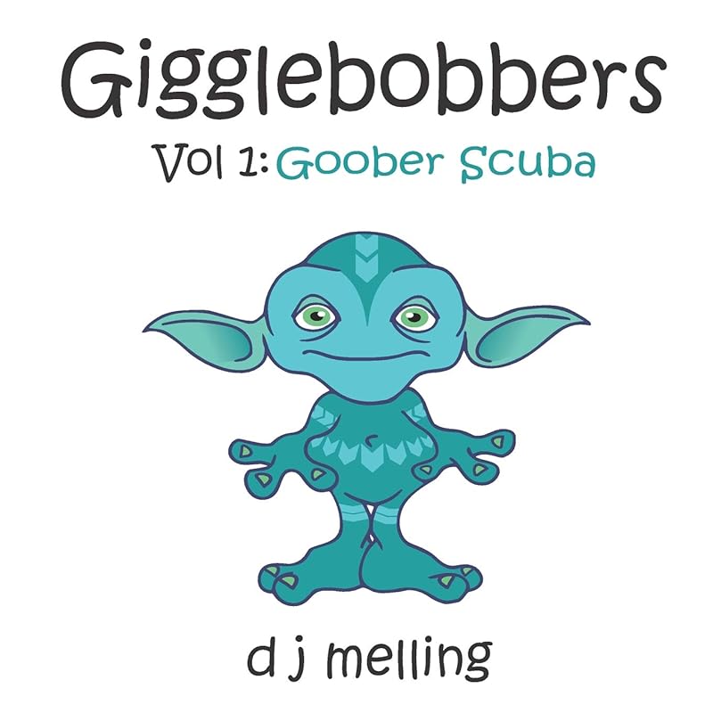 Gigglebobbers: Vol:1 Goober Scuba by D J Melling
