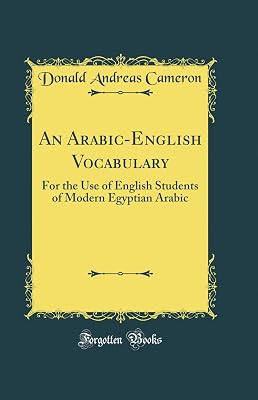 An Arabic-English Vocabulary: For the Use of English Students of Modern Egyptian Arabic (Classic Reprint)