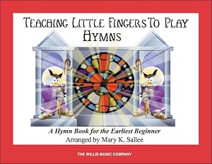 Hymns: Teaching Little Fingers to Play/Early Elementary Level by Mary K. Sallee