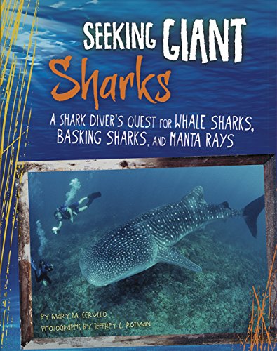 Seeking Giant Sharks: A Shark Diver's Quest for Whale Sharks, Basking Sharks, and Manta Rays by Mary M Cerullo