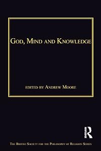 God, Mind and Knowledge (The British Society for the Philosophy of Religion Series)
