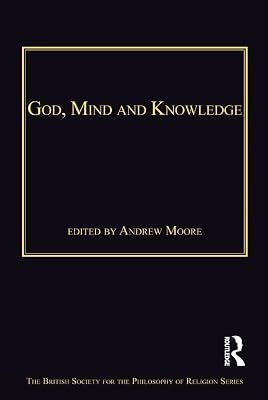 God, Mind and Knowledge (The British Society for the Philosophy of Religion Series)