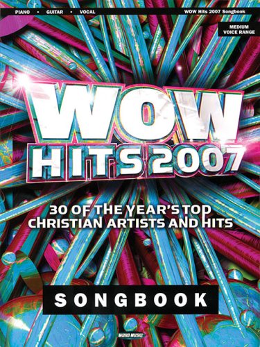 WOW Hits 2007: 30 of the Year's Top Christian Artists and Hits by Hal Leonard Corp.