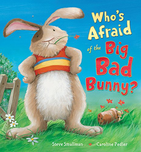 Who's Afraid of the Big Bad Bunny? by Steve Smallman