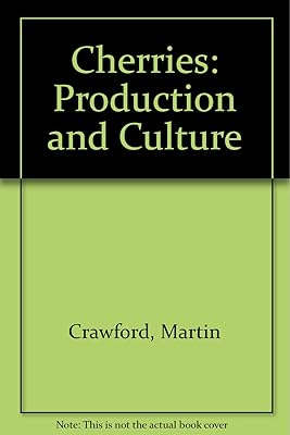 Cherries: Production and Culture